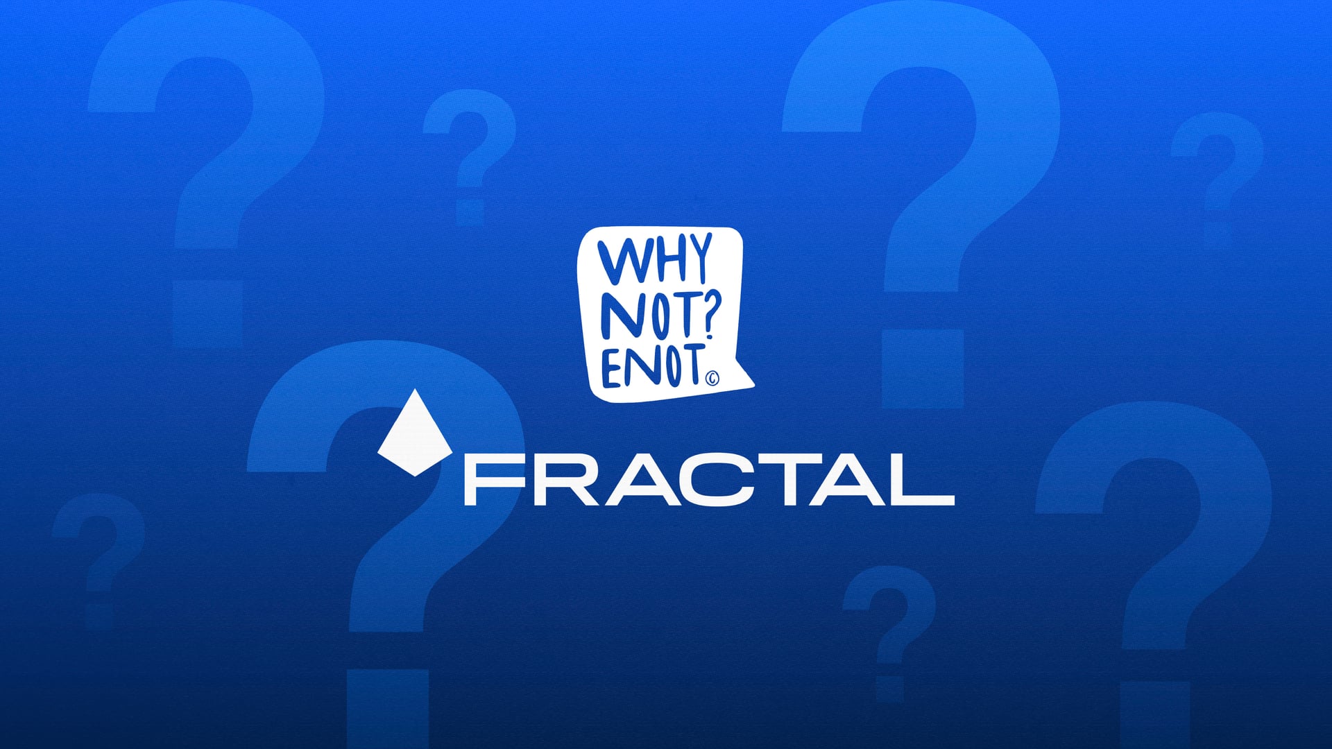 Fractal, CEO, WhyNot? Enot