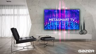 METASMART TV від Gazer – нова категорія телевізорів здійснює переворот на ринку смарт ТВ