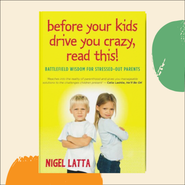 «Прежде чем ваш ребенок сведет вас с ума», Найджел Латта